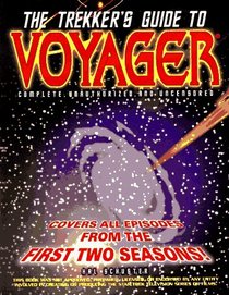 The Trekker's Guide to Voyager : Complete, Unauthorized, and Uncensored