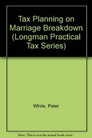 Tax Planning on Marriage Breakdown (Longman Practical Tax Series)