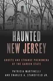 Haunted New Jersey: Ghosts and Strange Phenomena of the Garden State (Haunted Series)