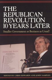 The Republican Revolution 10 Years Later : Smaller Government or Business as Usual?