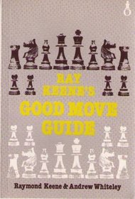 Ray Keene's Good Move Guide (Oxford chess books)