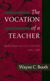 The Vocation of a Teacher : Rhetorical Occasions, 1967-1988