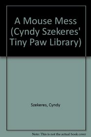A Mouse Mess (Cyndy Szekeres' Tiny Paw Library)