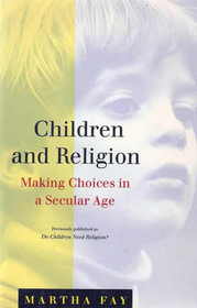 CHILDREN AND RELIGION: MAKING CHOICES IN A SECULAR AGE