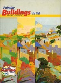 Painting Buildings in Oil (Watson-Guptill Painting Library Series)