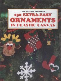 150 Extra-Easy Ornaments in Plastic Canvas (Leisure Arts)