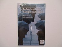 The Bank Executive's Guide to Enterprise Risk Management