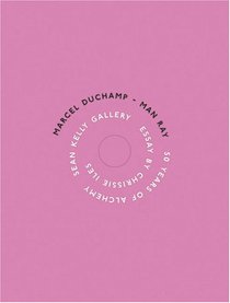 Marcel Duchamp/Man Ray: 50 Years Of Alchemy