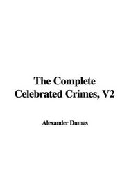The Complete Celebrated Crimes, V2