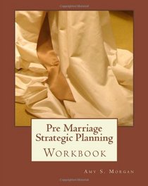 Pre Marriage Strategic Planning: Workbook (Volume 1)