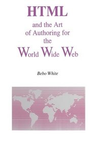 HTML and the Art of Authoring for the World Wide Web (Electronic Publishing Series)