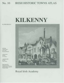 Irish Historic Towns Atlas: Kilkenny (No. 10)