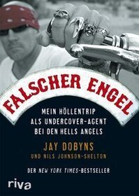 Falscher Engel: Mein Hollentrip als Undercover-Agent bei den Hells Angels (No Angel) (German Edition)