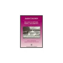 Amish Children: Education in the Family, School, and Community (Case Studies in Cultural Anthropology)