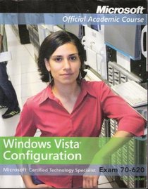 Windows Vista Configuration Microsoft Certified Specialist Exam 70-260 (Microsot Official Academic Course)