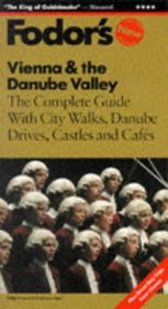 Vienna & the Danube Valley: The Complete Guide with City Walks, Danube Drives, Castles and Cafes (1997)