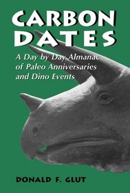 Carbon Dates: A Day by Day Almanac of Paleo Anniversaries and Dino Events
