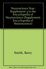 Neuroscience Year: Supplement 3 (Supplement Encyclopedia of Neuroscience)