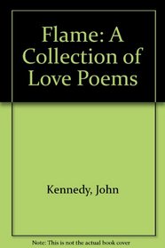 Flame: A Collection of Love Poems