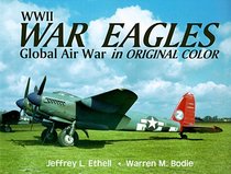 Wwii War Eagles: Global Air War in Original Color