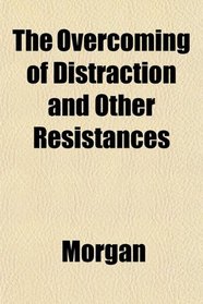 The Overcoming of Distraction and Other Resistances
