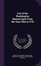 List of the Washington Manuscripts From the Year 1592 to 1775