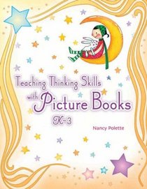 Teaching Thinking Skills with Picture Books K-3
