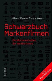 Schwarzbuch Markenfirmen. Die Machenschaften der Weltkonzerne.