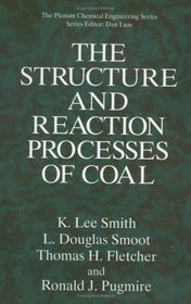 The Structure and Reaction Processes of Coal (The Plenum Chemical Engineering Series)