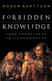 Forbidden Knowledge: From Prometheus to Pornography