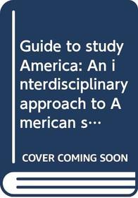 Guide to study America: An interdisciplinary approach to American studies