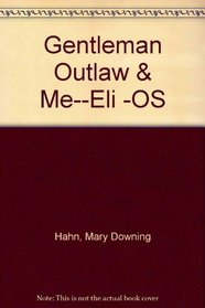 The Gentleman Outlaw and Me-Eli: A Story of the Old West