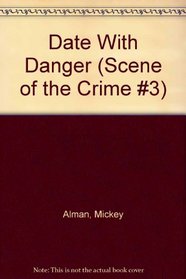 Date with Danger : (#3) (Scene of the Crime #3)