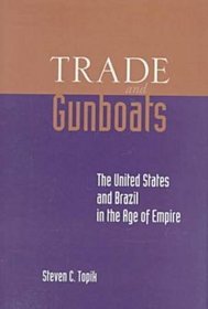 Trade and Gunboats: The United States and Brazil in the Age of Empire