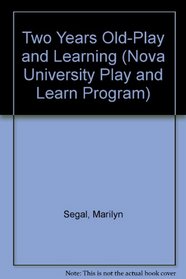 Two Years Old-Play and Learning (Nova University Play and Learn Program)