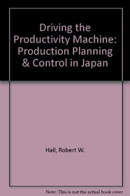 Driving the Productivity Machine: Production Planning & Control in Japan