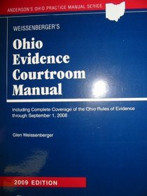 Weissenberger's Ohio Evidence Courtroom Manual 2009 (Anderson's Ohio Practice Manual Series)