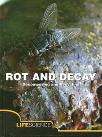 Rot and Decay: A Story of Death, Scavengers, and Recycling (Let's Explore Science)