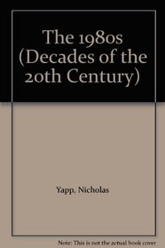 Decades of the 20th Century: The 1980s (Decades of the 20th Century)