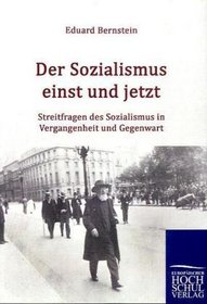 Der Sozialismus Einst Und Jetzt: Streitfragen Des Sozialismus in Vergangenheit Und Gegenwart (German Edition)