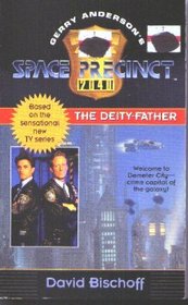 The Deity-Father (Gerry Anderson's Space Precinct, Book 1)