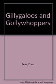 Gillygaloos and Gollywhoppers