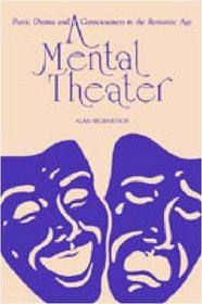 A Mental Theater: Poetic Drama and Consciousness in the Romantic Age