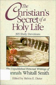 The Christian's Secret of a Holy Life: The Unpublished Personal Writings of Hannah Whitall Smith