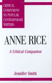 Anne Rice: A Critical Companion (Critical Companions to Popular Contemporary Writers)