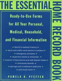 The Essential Home Record Book : Ready Use Forms for All your pers med Household Financial info
