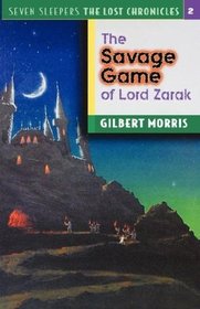 Savage Game of Lord Zarak (Seven Sleepers the Lost Chronicles)