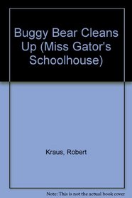 Buggy Bear Cleans Up (Miss Gator's Schoolhouse)