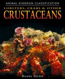 Lobsters, Crabs, & Other Crustaceans (Animal Kingdom Classification)