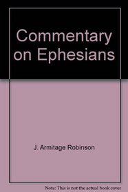 Commentary on Ephesians: The Greek text with introduction notes and indexes